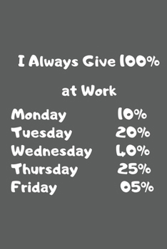 Paperback I always give 100% at work: Lined Notebook / Journal Gift, 110 Pages, 6x9, Soft Cover, Matte Finish Book