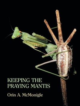 Hardcover Keeping the Praying Mantis: Mantodean Captive Biology, Reproduction, and Husbandry Book