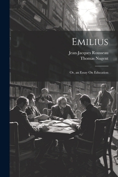 Paperback Emilius: Or, an Essay On Education Book