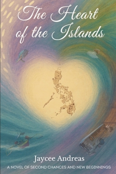 The Heart of the Islands: A Novel of Second Chances and Finding Home in the Philippines