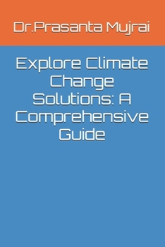 Paperback Explore Climate Change Solutions: A Comprehensive Guide Book