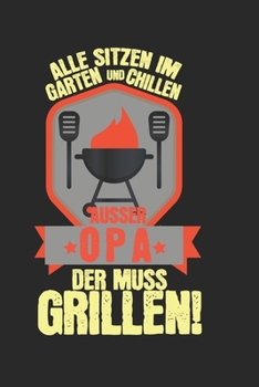 Alle sitzen im Garten und chillen, au�er Opa, der muss grillen!: Kalender, Wochenplaner, Tagebuch, Notizbuch, Buch 105 Seiten im Softcover. Eine Woche auf einer Doppelseite. F�r alle Termine, Notizen 