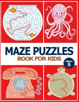 Paperback Maze Puzzles Book for Kids Ages 5: The Brain Game Mazes Puzzle Activity workbook for Kids with Solution Page. Book