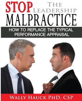 Paperback Stop the Leadership Malpractice: How to Replace the Typical Performance Appraisal Book