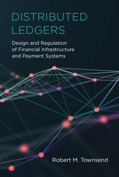 Paperback Distributed Ledgers: Design and Regulation of Financial Infrastructure and Payment Systems Book