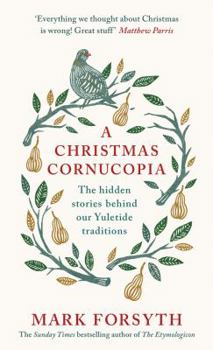 Hardcover A Christmas Cornucopia: The Hidden Stories Behind Our Yuletide Traditions Book