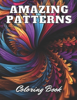 Paperback Amazing Patterns Coloring Book: 100+ High-Quality and Unique Coloring Pages for All Ages Book