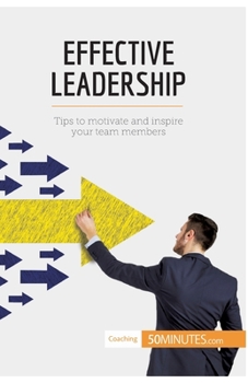 Paperback Effective Leadership: Tips to motivate and inspire your team members Book