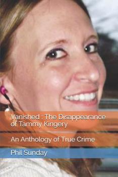 Paperback Vanished: The Disappearance of Tammy Kingery: An Anthology of True Crime Book