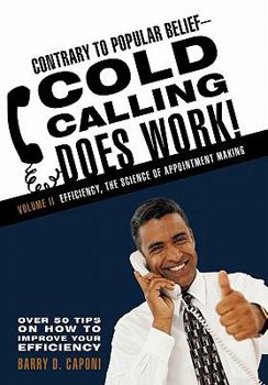 Paperback Contrary to Popular Belief Cold Calling Does Work! 2: The Science of Appointment Making Book