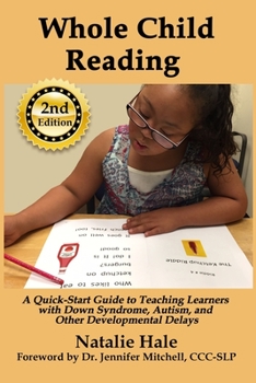 Paperback Whole Child Reading: A Quick-Start Guide to Teaching Learners with Down Syndrome, Autism, and Other Developmental Delays Book