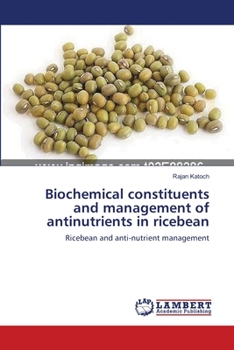 Paperback Biochemical constituents and management of antinutrients in ricebean Book