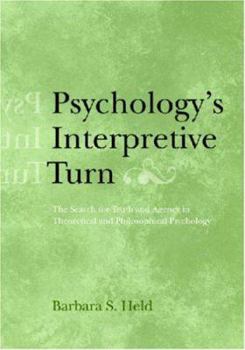 Hardcover Psychology's Interpretive Turn: The Search for Truth and Agency in Theoretical and Philosophical Psychology Book