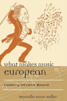 Hardcover What Makes Music European: Looking beyond Sound Book