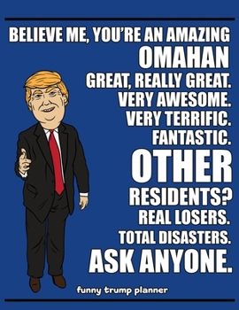 Paperback Funny Trump Planner: Funny Omaha Nebraska Planner for Trump Supporters (Conservative Trump Gift) Book