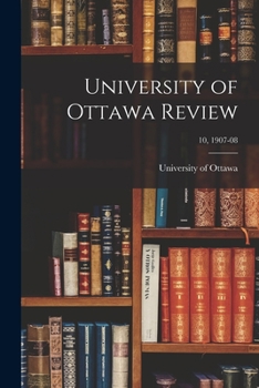 Paperback University of Ottawa Review; 10, 1907-08 Book