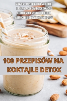 Paperback 100 Przepisów Na Koktajle Detox [Polish] Book