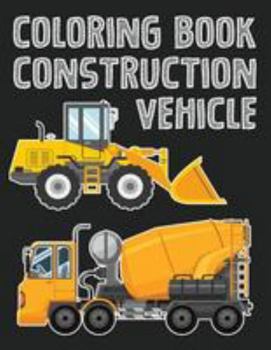 Paperback Construction Vehicle Easy coloring book for boys kids toddler, Imagination learning in school and home: Kids coloring book helping brain function, cre Book