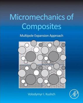 Hardcover Micromechanics of Composites: Multipole Expansion Approach Book
