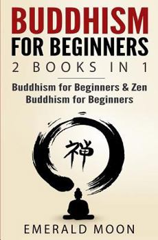 Paperback Buddhism for Beginners: 2 Books in 1: Buddhism for Beginners & Zen Buddhism for Beginners Book