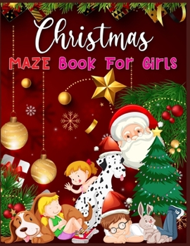 Paperback Christmas MAZE Book For Girls: A Maze Activity Book for Girls (Maze Books for Kids) - A Brain Challenge Game For Girls Book