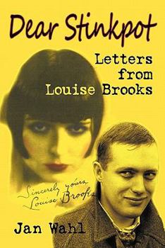 Paperback Dear Stinkpot: Letters from Louise Brooks Book