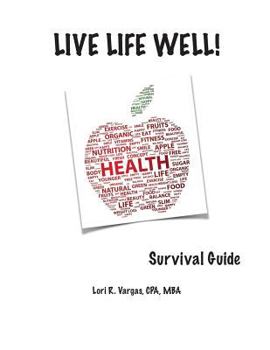 Paperback Live Life Well! Survival Guide: Health and Wellness Guide Book