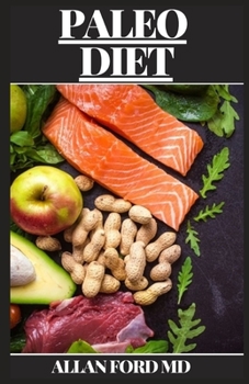 Paperback Paleo Diet: The Ultimate Guide Of Paleo diet for weight loss, Paleo diet for beginners, Diabetes diet, Ketogenic diet, Anti inflam Book