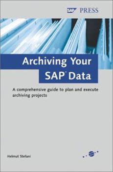 Hardcover Archiving Your SAP Data: A Comprehensive Guide to Plan and Execute Archiving Projects Book