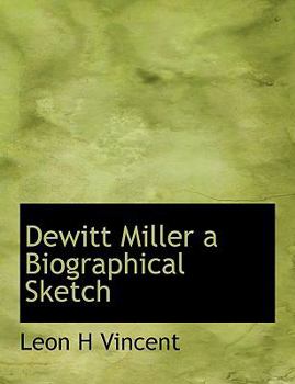 Dewitt Miller a Biographical Sketch