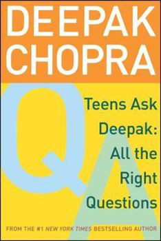 Teens Ask Deepak: All the Right Questions - Book  of the Ask Deepak