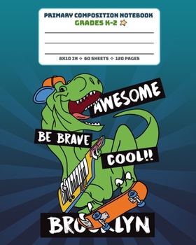 Paperback Primary Composition Notebook Grades K-2 Awesome Be Brave Cool: Story Paper Journal Full Page Handwriting Practice With Dashed Midline - Dinosaur Skate Book