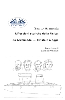 Paperback Riflessioni Storiche Della Fisica: Da Archimede, ..., Einstein A Oggi [Italian] Book