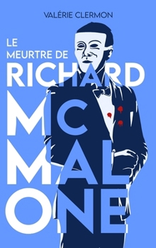 Le Meurtre de Richard McMalone (French Edition) - Book #1 of the Le Meurtre de Richard McMalone