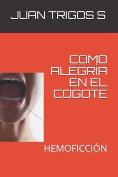 Paperback Como Alegría En El Cogote: Hemoficción [Spanish] Book