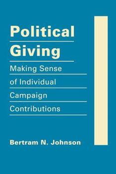 Hardcover Political Giving: Making Sense of Individual Campaign Contributions Book