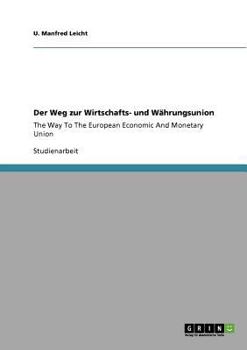 Der Weg zur Wirtschafts- und Währungsunion: The Way To The European Economic And Monetary Union