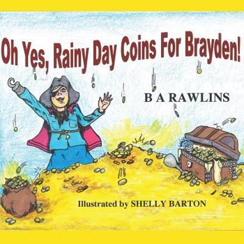 Paperback Oh Yes, Rainy Day Coins For Brayden! Book