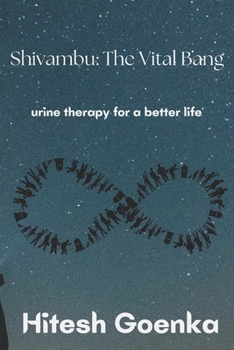 Paperback Shivambu: The Vital Bang: urine therapy for a better life Book