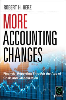 Hardcover More Accounting Changes: Financial Reporting Through the Age of Crisis and Globalization Book