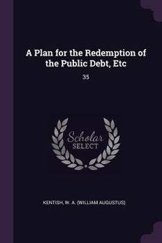 Paperback A Plan for the Redemption of the Public Debt, Etc: 35 Book