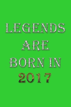Paperback Legends Are Born In 2017 Notebook: Lined Notebook/Journal Gift 120 Pages, 6x9 Soft Cover, Matte Finish, Green Cover Book