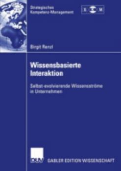 Paperback Wissensbasierte Interaktion: Selbst-Evolvierende Wissensströme in Unternehmen [German] Book