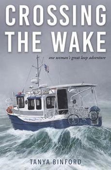 Paperback Crossing the Wake: One Woman's Great Loop Adventure Book