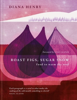 Hardcover Roast Figs, Sugar Snow: Food to Warm the Soul Book