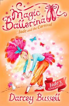 Jade and the Carnival - Book #22 of the Magic Ballerina