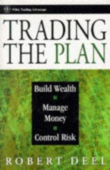 Hardcover Trading the Plan: Build Wealth, Manage Money, and Control Risk Book