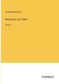 Mémoires sur l'Italie: Tome 1 (French Edition)