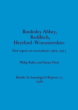 Bordesley Abbey, Redditch, Hereford-Worcestershire: Report of Excavations, 1969-73: 1st (British archaeological reports)