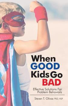 Paperback When Good Kids Go Bad: Effective Solutions for Problem Behaviors Book